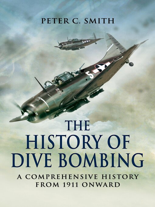 Title details for The History of Dive Bombing by Peter C. Smith - Available